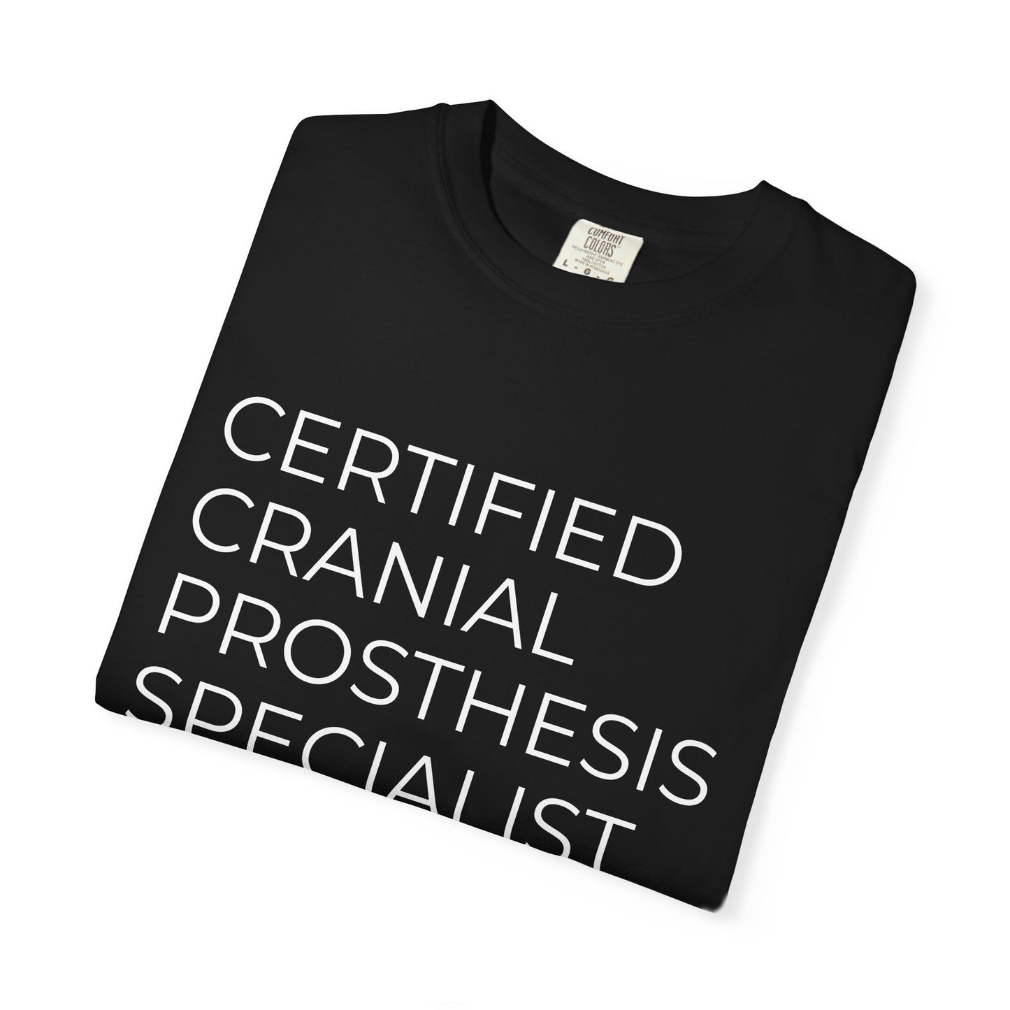 "CERTIFIED CRANIAL PROSTHESIS SPECIALIST" Unisex T-shirt