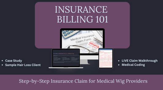Insurance Billing 101: Step-by-Step Insurance Claim for Medical Wig Providers